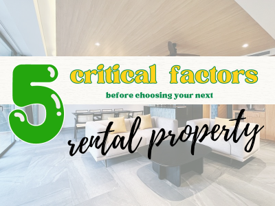 5 critical factors before choosing your next rental property