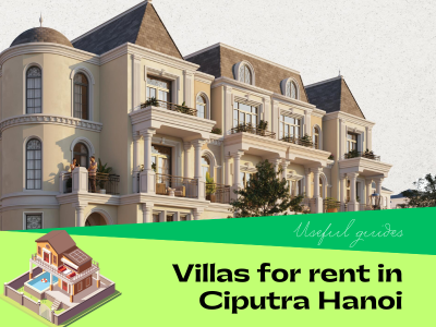 Villas for rent in Ciputra Hanoi, useful guides
